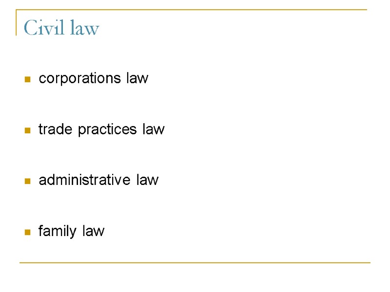 Civil law corporations law  trade practices law  administrative law  family law